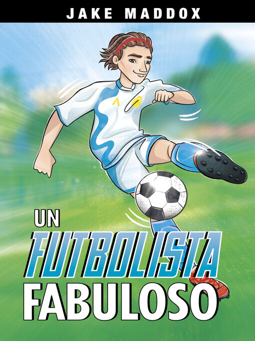 Title details for Un futbolista fabuloso by Jake Maddox - Available
